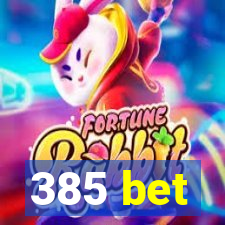 385 bet